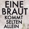 EINE BRAUT KOMMT SELTEN ALLEIN